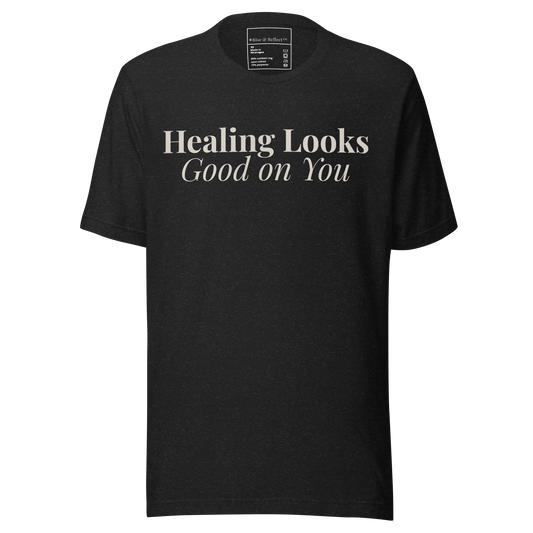 Healing Looks Good on You™ Dark Tee