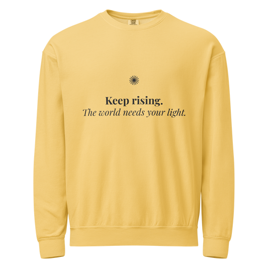 Keep Rising. The World Needs Your Light™ Light Crewneck