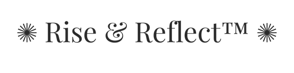 Rise & Reflect™