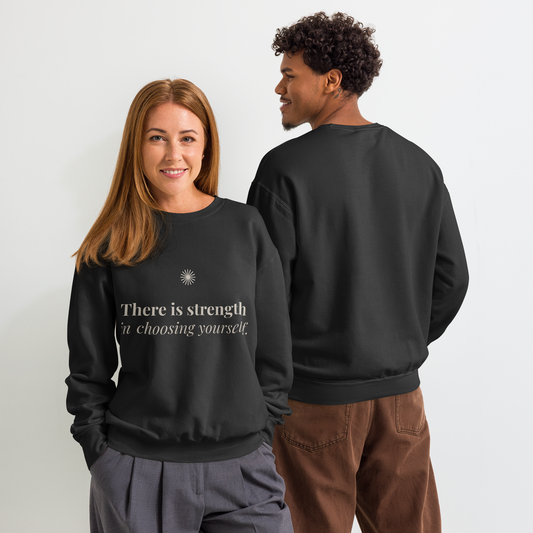 There Is Strength in Choosing Yourself™ Dark Crewneck
