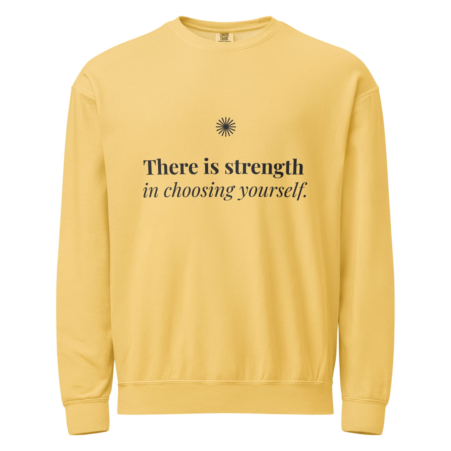 There Is Strength in Choosing Yourself™ Light Crewneck